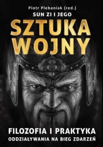 Sun Zi i jego sztuka wojny Piotr Plebaniak