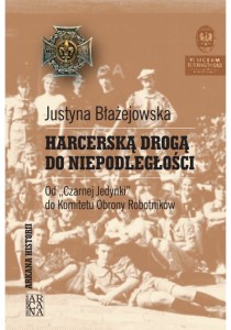 Harcerską drogą do niepodległości - J. Błażejowska