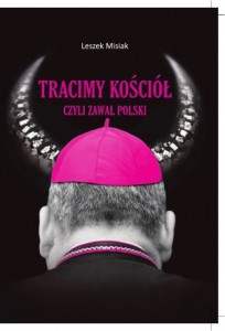 Tracimy Kościół czyli zawał Polski - L. Misiak