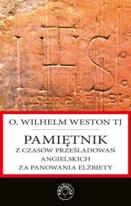 Pamiętnik z czasów prześladowań angielskich za panowania - W. Weston