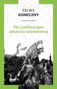Tło cywilizacyjne odsieczy wiedeńskiej - F. Koneczny