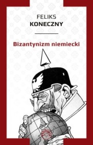 Bizantynizm niemiecki - F. Koneczny