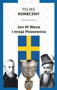 Jan III Waza i misja Possewina - F. Koneczny