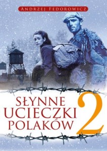 Słynne ucieczki Polaków 2 - A. Fedorowicz