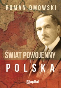 Świat powojenny i Polska - R. Dmowski