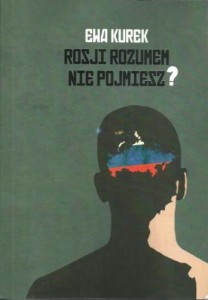 Rosji rozumem nie pojmiesz? - E. Kurek