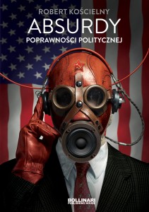 Absurdy poprawności politycznej - R. Kościelny
