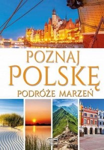 Poznaj Polskę. Podróże marzeń - D. Jędrzejewski