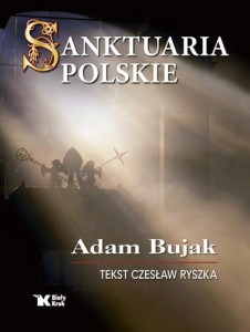 Sanktuaria polskie - A. Bujak, Cz. Ryszka