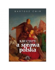 Krucjaty a sprawa polska - B. Ćwir
