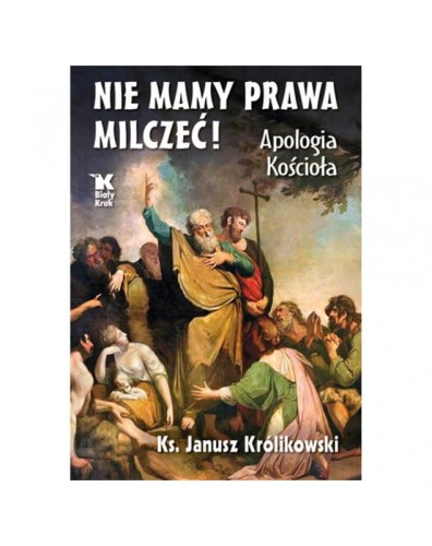 nie-mamy-prawa-milczec-apologia-kosciola-janusz-krolikowski.jpg