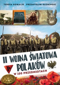 II wojna światowa Polaków w 100 przedmiotach - T. Kowalik, P. Słowiński