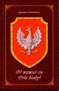 O! Wznieś się Orle biały! - Z. Urbanowicz