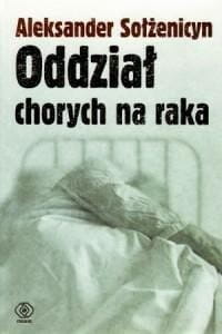 Oddział chorych na raka Aleksander Sołżenicyn