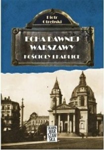 Echa dawnej Warszawy. Kościoły i kaplice Piotr Otrębsk