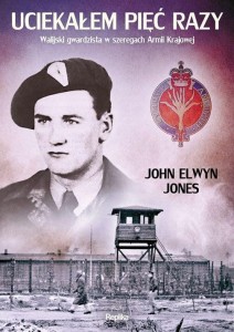 Uciekałem pieć razy - John Elwyn Jones Walijski gwardzista w szeregach Armii Krajowej