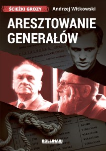 Ścieżki Grozy IV Aresztowanie Generałów Andrzej Witkowski