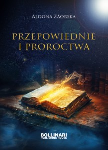 Przepowiednie i proroctwa Aldona Zaorska