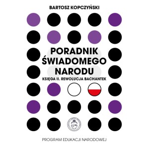 Poradnik świadomego narodu. Księga 2. Rewolucja bachantek (Bartosz Kopczyński)