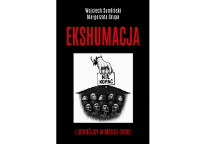 EKSHUMACJA. LUDOBÓJCY W MASCE OFIAR W. Sumliński