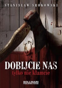 Dobijcie nas, tylko nie kłamcie - S. Srokowski