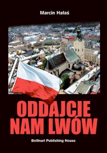 Oddajcie Nam Lwów - M. Hałaś