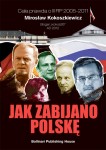 Jak zabijano Polskę - M. Kokoszkiewicz