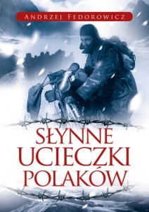 Słynne ucieczki Polaków - A. Fedorowicz
