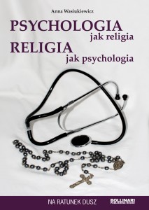 Psychologia jak religia, religia jak psychologia - A. Wasiukiewicz