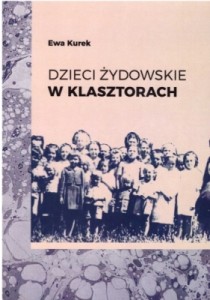 Dzieci żydowskie w klasztorach - E. Kurek