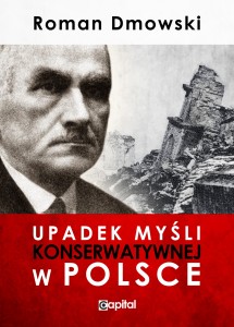 Upadek myśli konserwatywnej w Polsce - R. Dmowski