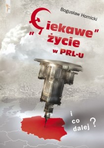 Ciekawe życie w PRL-u. I co dalej? - B. Homicki